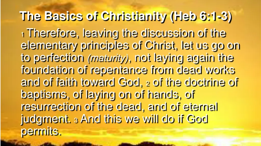the basics of christianity heb 6 1 3 1 therefore