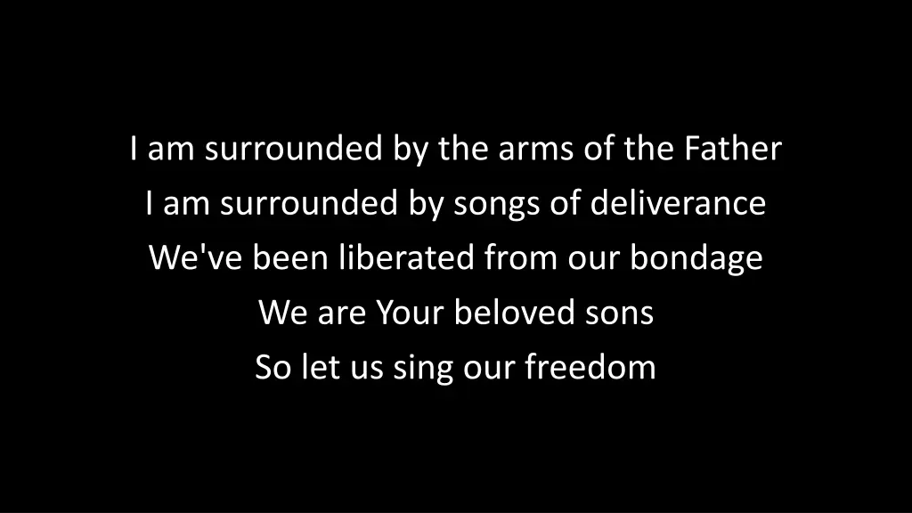 i am surrounded by the arms of the father