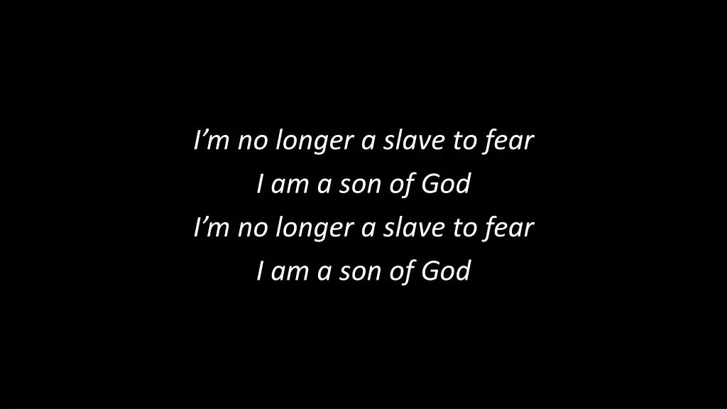 i m no longer a slave to fear 1