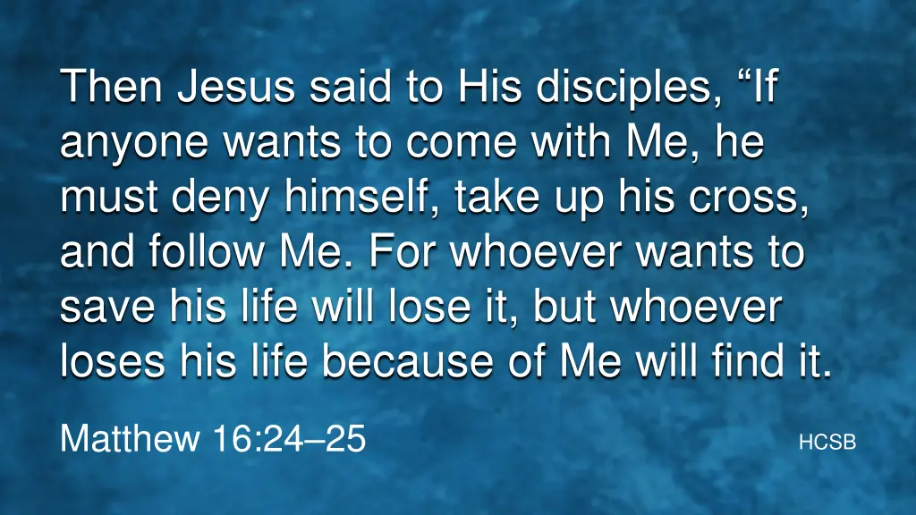 then jesus said to his disciples if anyone wants