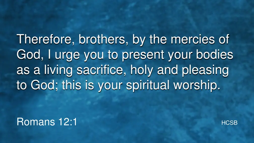 therefore brothers by the mercies of god i urge