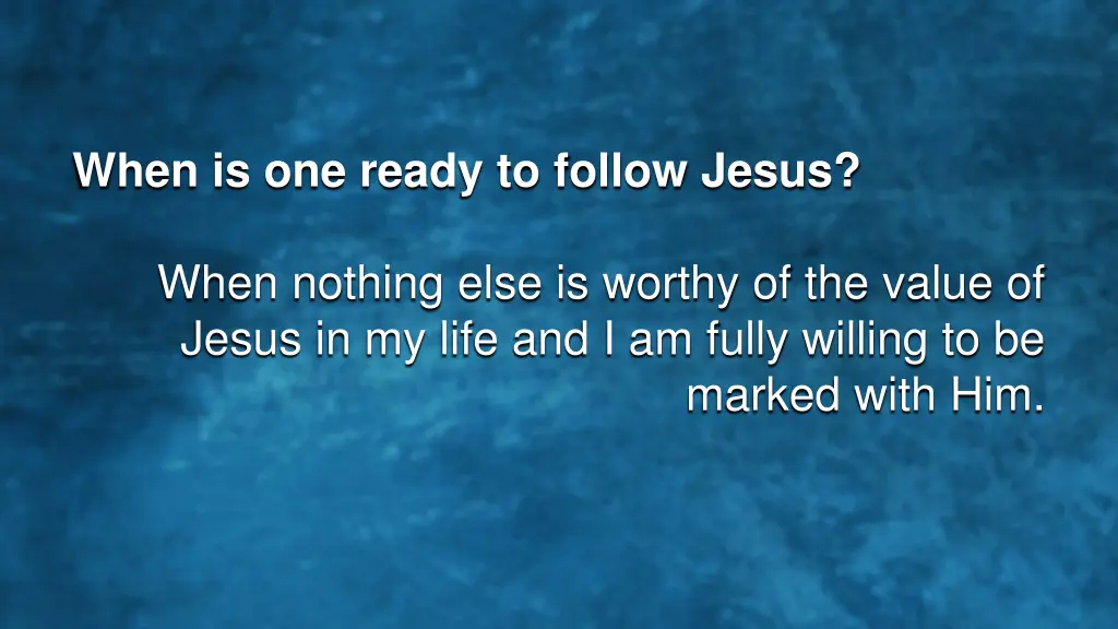 when is one ready to follow jesus