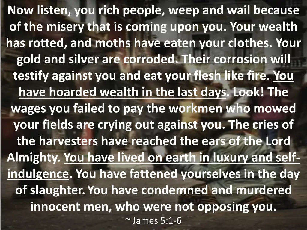 now listen you rich people weep and wail because