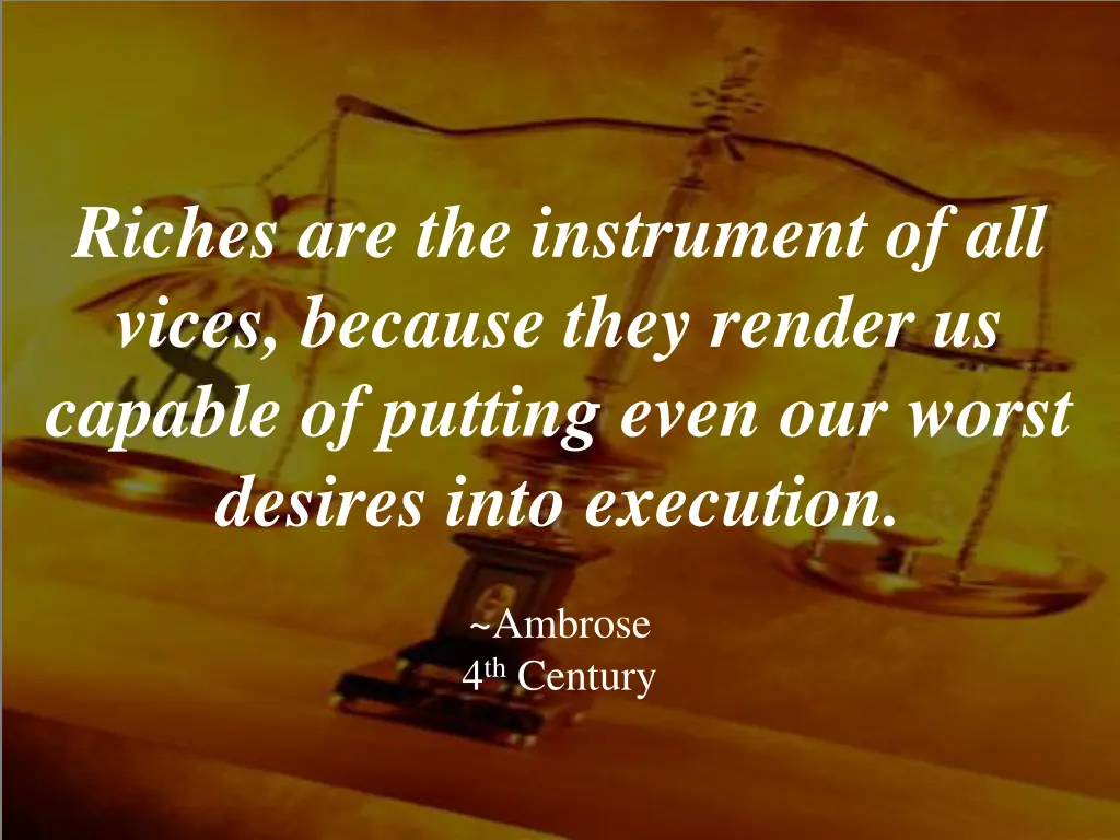 riches are the instrument of all vices because