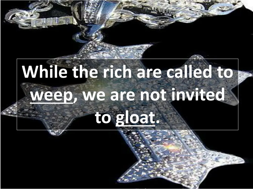 while the rich are called to weep