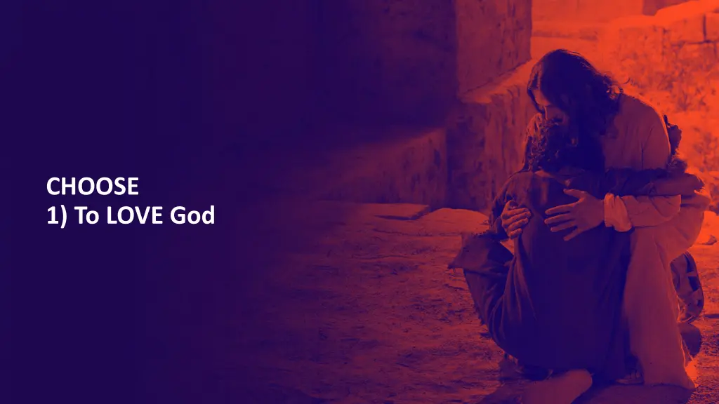 choose 1 to love god