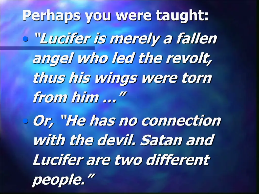 perhaps you were taught lucifer is merely