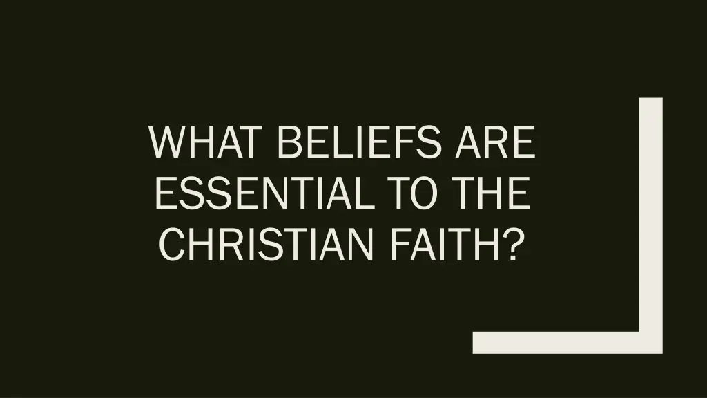 what beliefs are essential to the christian faith