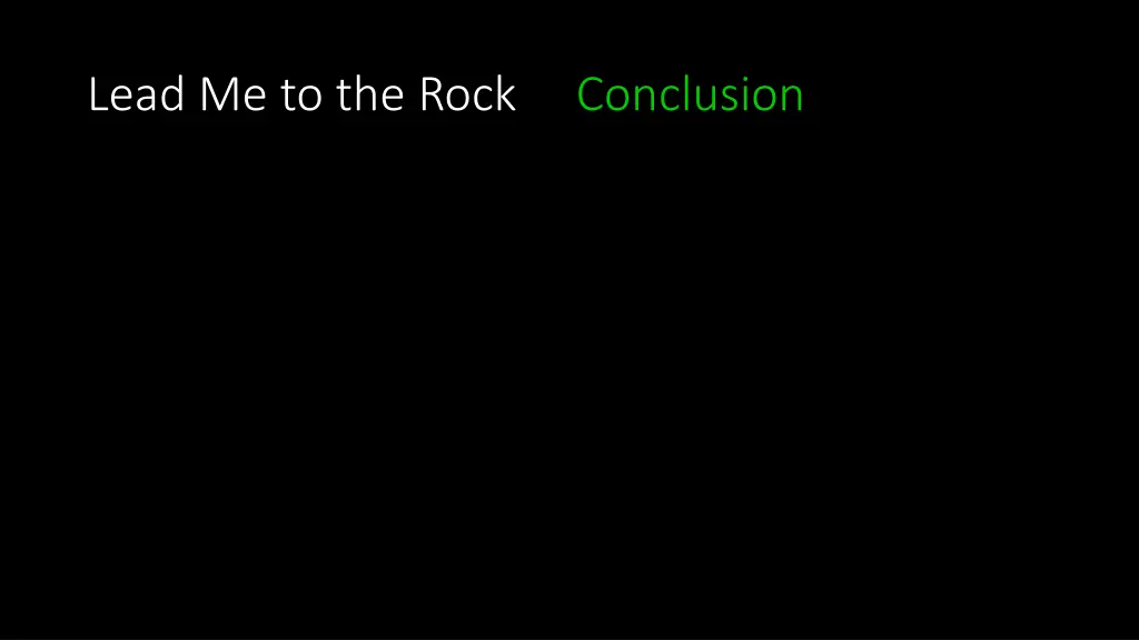 lead me to the rock conclusion