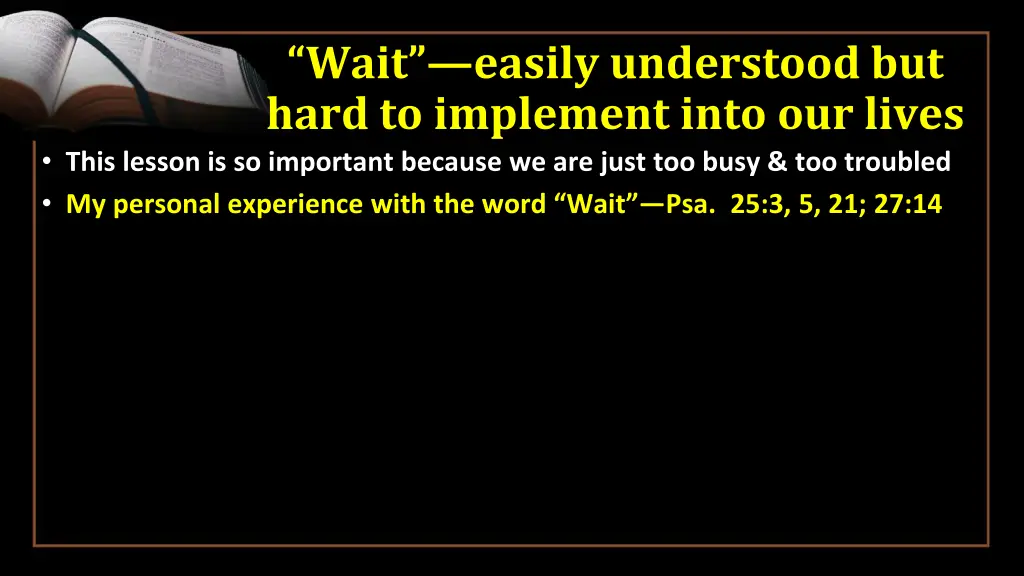 wait easily understood but hard to implement into 1