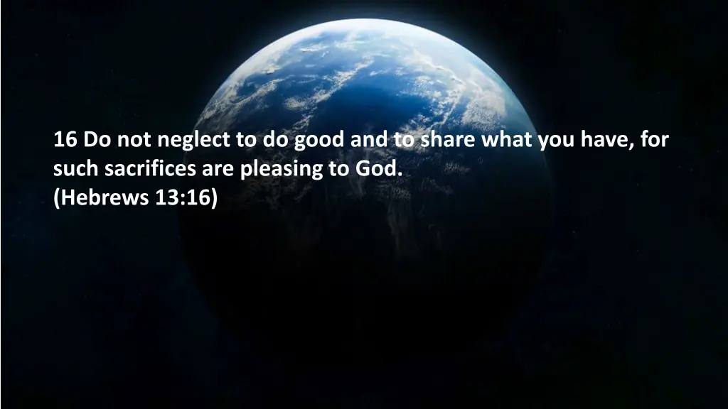 16 do not neglect to do good and to share what