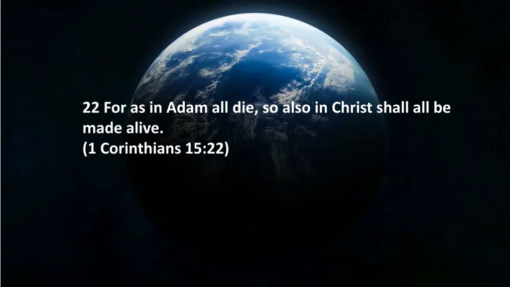 22 for as in adam all die so also in christ shall