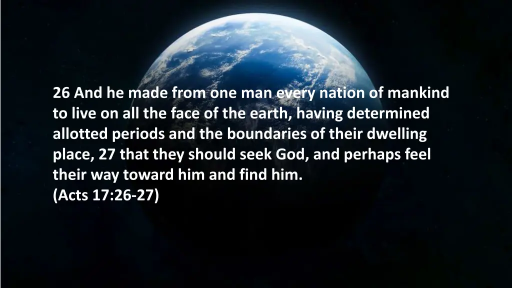 26 and he made from one man every nation