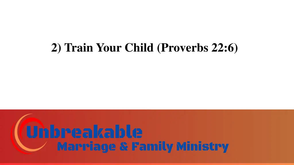 2 train your child proverbs 22 6