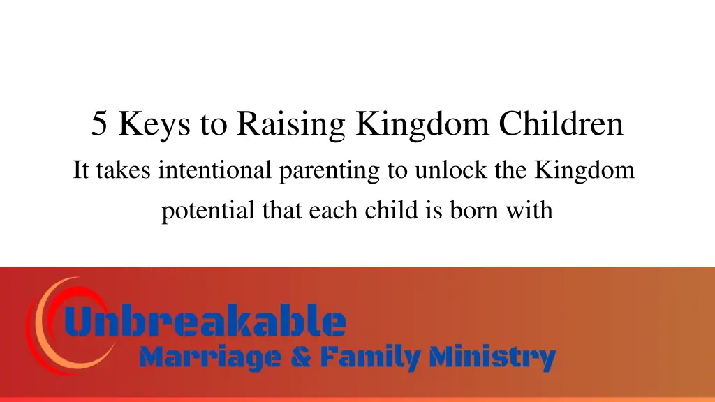 5 keys to raising kingdom children it takes