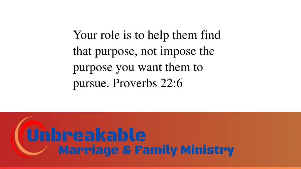your role is to help them find that purpose