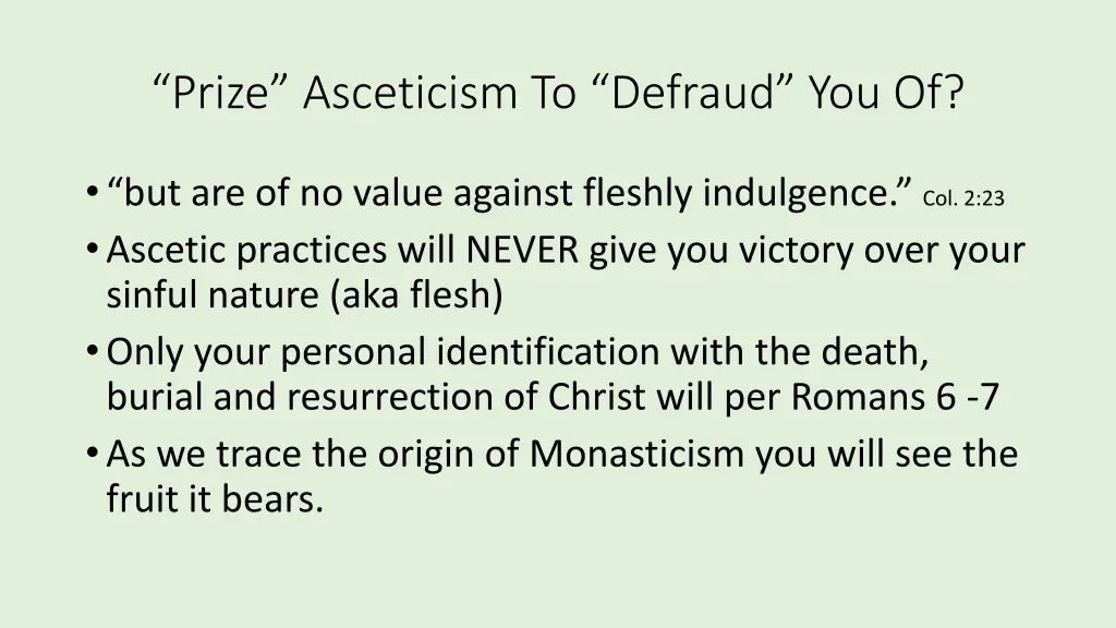prize asceticism to defraud you of