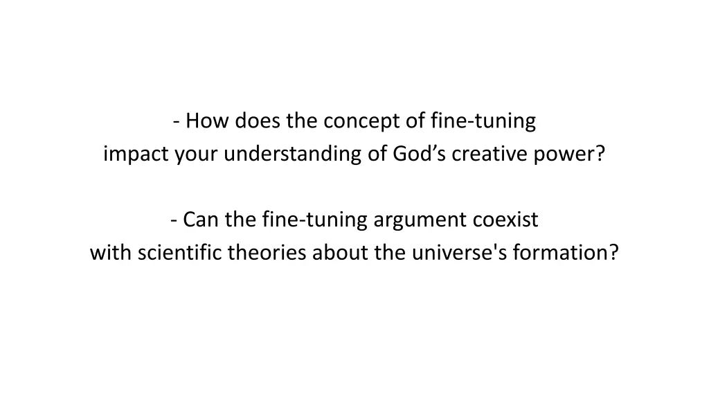 how does the concept of fine tuning impact your