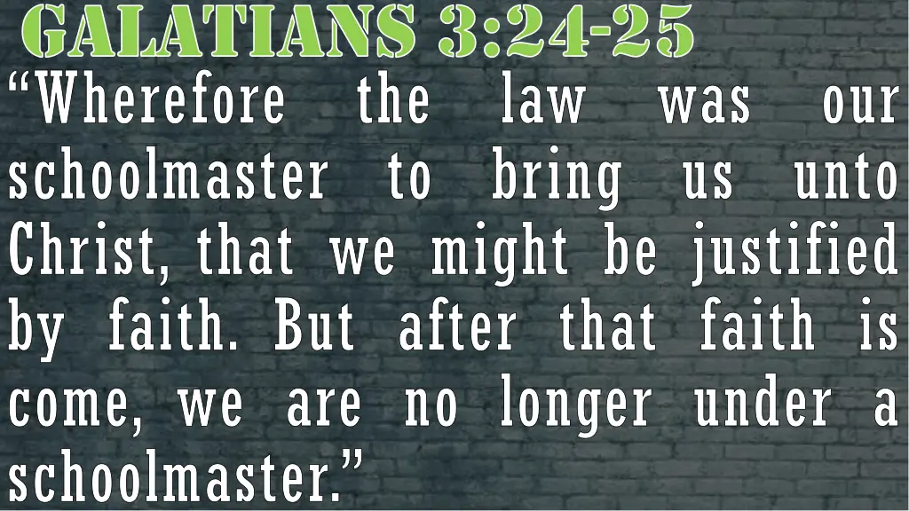 galatians 3 24 25 wherefore schoolmaster to bring