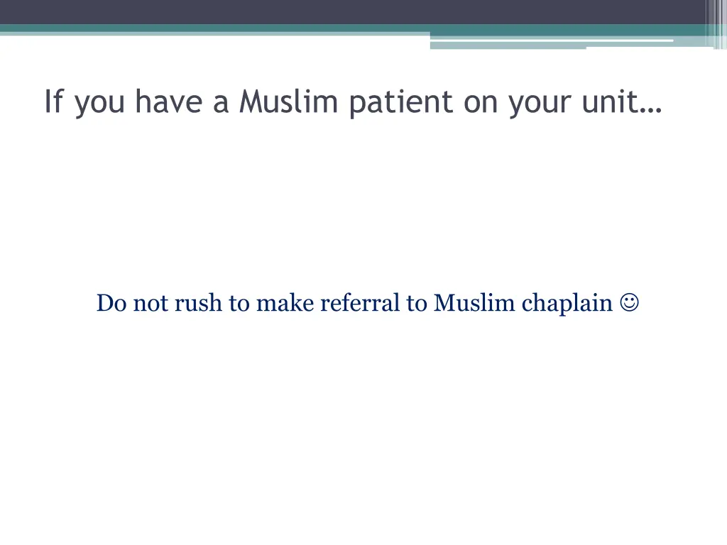 if you have a muslim patient on your unit
