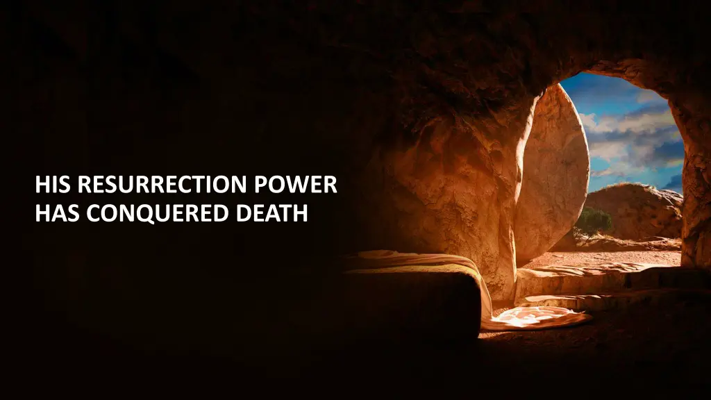 his resurrection power has conquered death