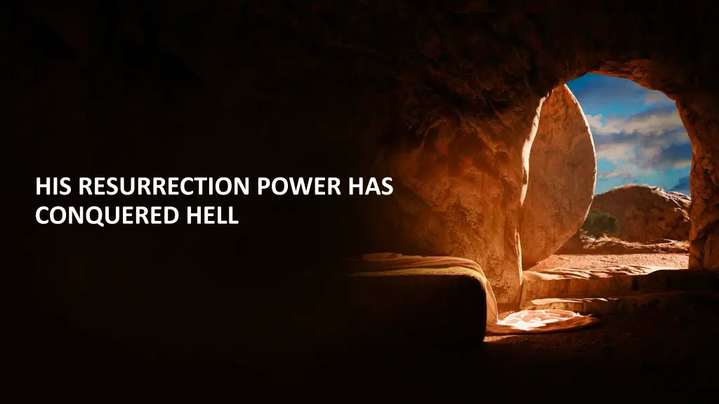 his resurrection power has conquered hell