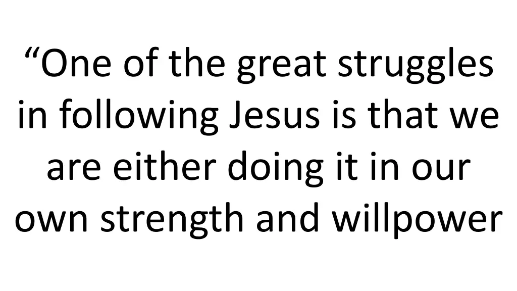 one of the great struggles in following jesus