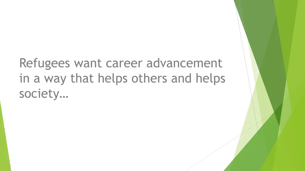 refugees want career advancement in a way that