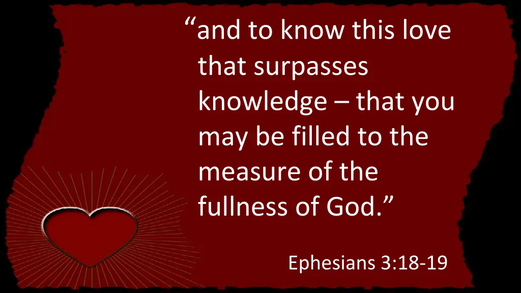 and to know this love that surpasses knowledge