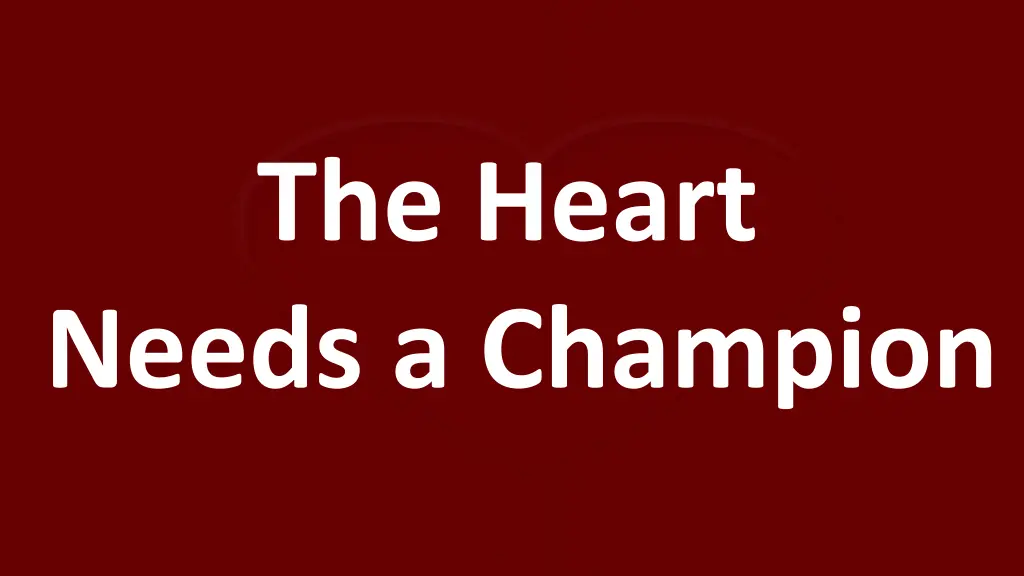 the heart needs a champion