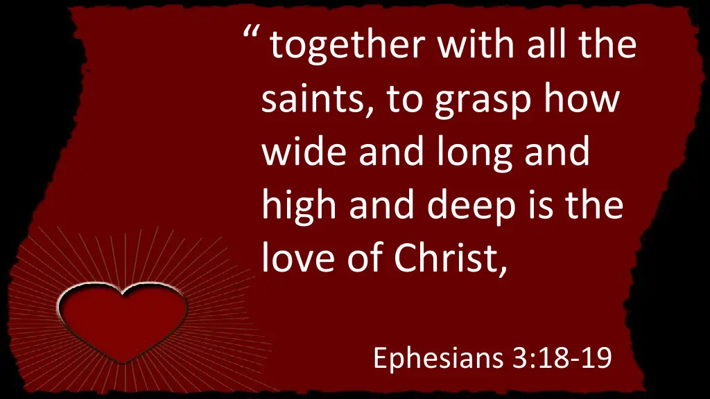 together with all the saints to grasp how wide