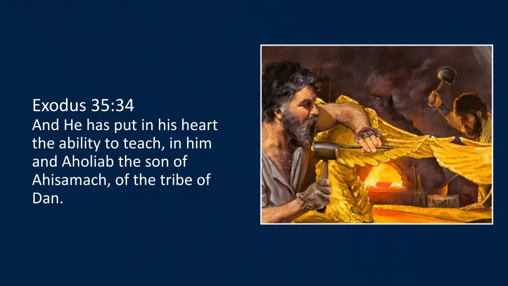 exodus 35 34 and he has put in his heart