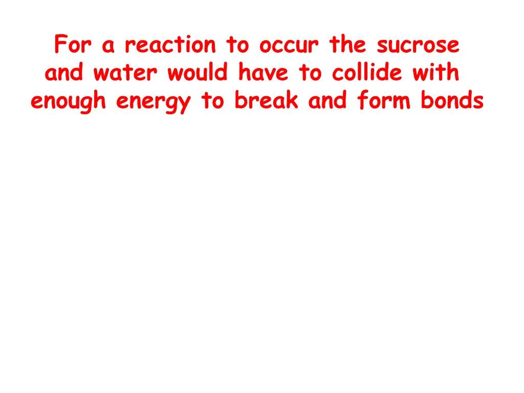 for a reaction to occur the sucrose and water