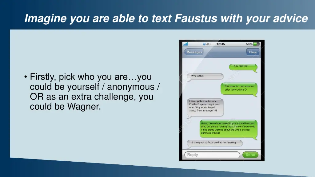 imagine you are able to text faustus with your