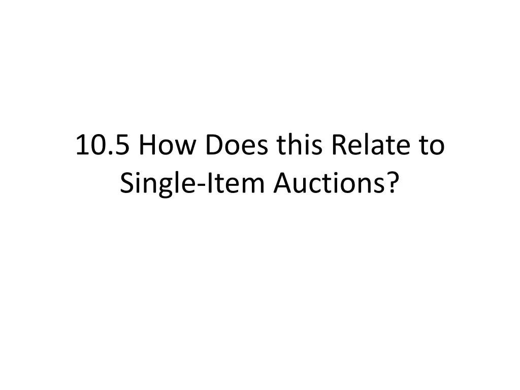 10 5 how does this relate to single item auctions