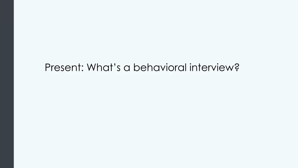present what s a behavioral interview