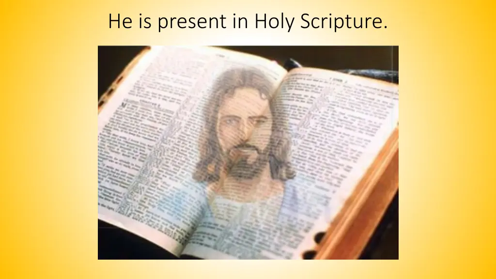 he is present in holy scripture