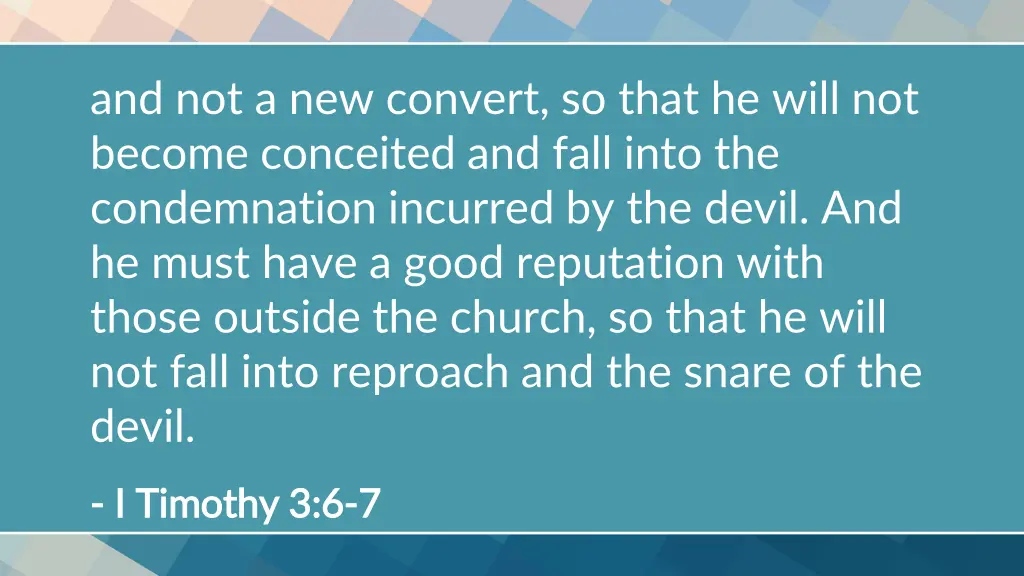 and not a new convert so that he will not become