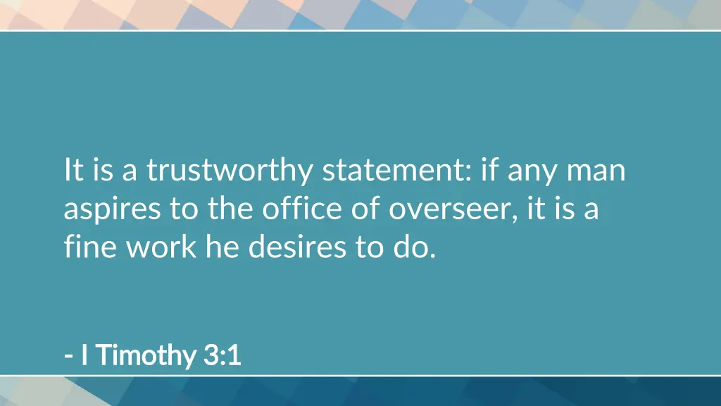 it is a trustworthy statement if any man aspires