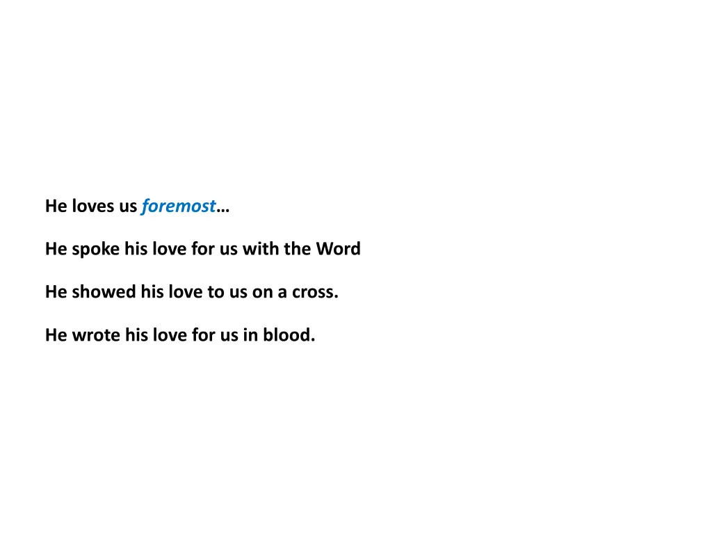 he loves us foremost