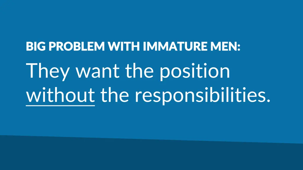big problem with immature men big problem with 1