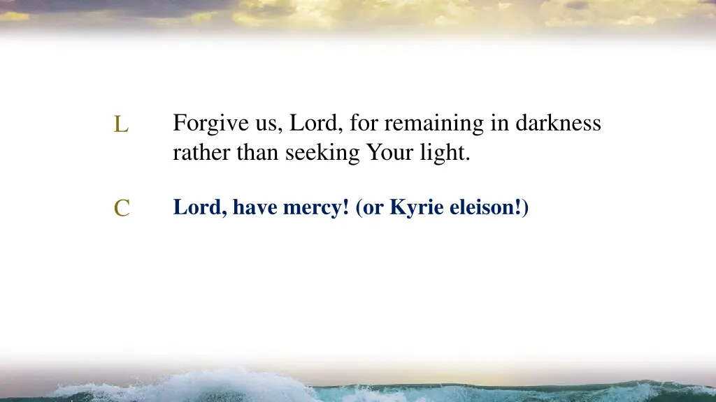 forgive us lord for remaining in darkness rather