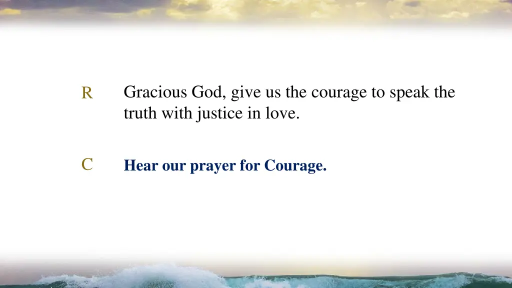 gracious god give us the courage to speak