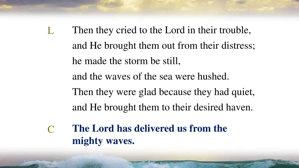 then they cried to the lord in their trouble 1