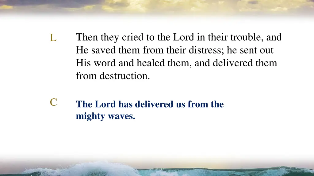 then they cried to the lord in their trouble