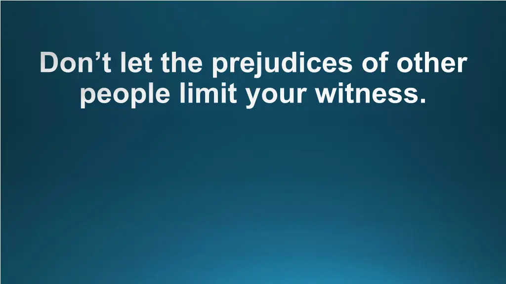 don t let the prejudices of other people limit