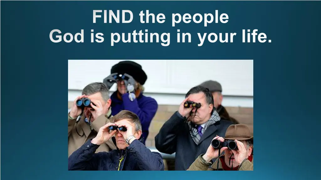 find the people god is putting in your life