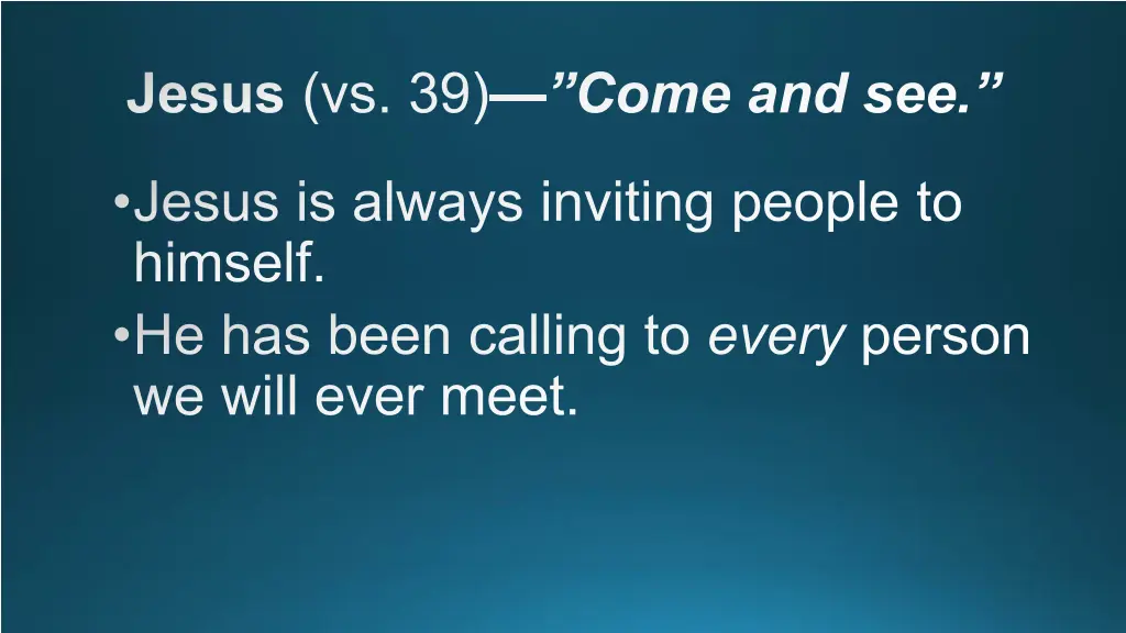 jesus vs 39 come and see