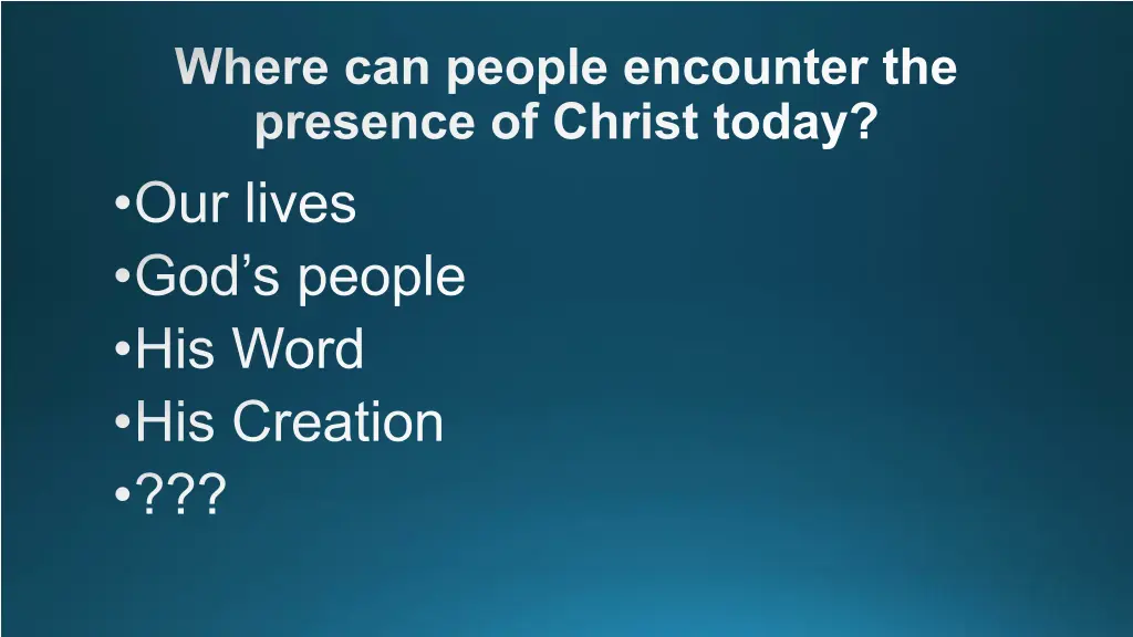 where can people encounter the presence of christ