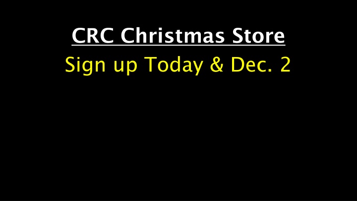 crc christmas store sign up today dec 2